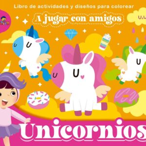 A JUGAR CON AMIGOS UNICORNIOS 21X23 CM 48 PAG